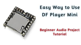 Easy Way to Use DF Player Mini  | Beginner Audio Project Tutorial