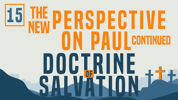 Doctrine of Salvation Part 15: New Perspective on Paul - Continued