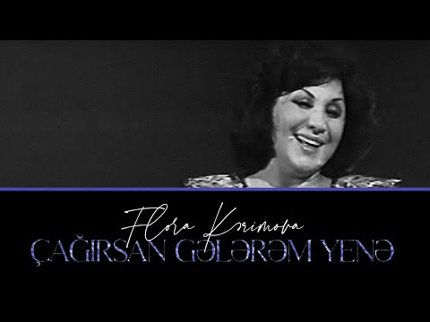 Flora Kərimova — Çağırsan Gələrəm Yenə