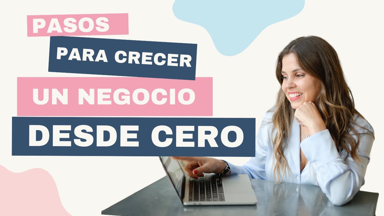 Pasos para crecer un negocio desde CERO - YouTube