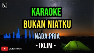 Karaoke Iklim - Bukan Niatku | Nada Pria Original (Lirik HD)