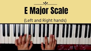 E Major Scale: Left and Right hands (Basic Scale Exercises)