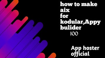how to make aix for kodular appy