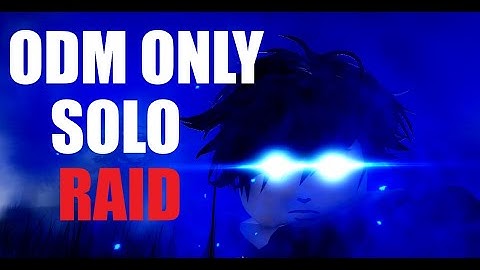 AOTR - ODM Solo Raid Speed Run