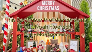 Ricky Montgomery - This December (holiday version) (Feat. Noah Floersch) This December Holiday Version With Noah Floersch