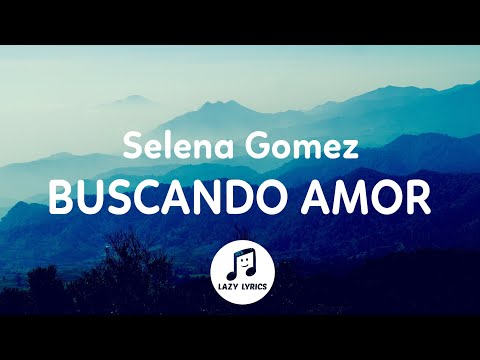 Selena Gomez - Buscando Amor (English Translation) Lyrics / Letra