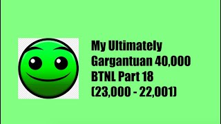 My Ultimately Gargantuan 40K BTNL Part 18 (23,000 - 22,001)