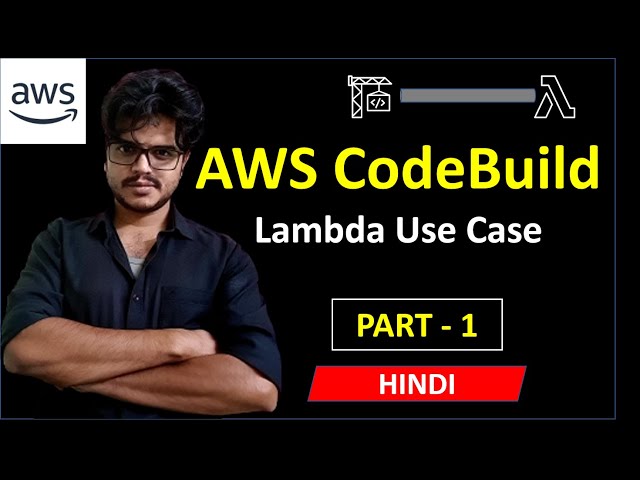 [Hindi] | AWS CodeBuild Tutorial | Lecture - 2 | AWS CI CD Pipeline | Lambda Use case | Part - 1