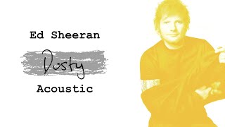 Ed Sheeran - Dusty (Acoustic)