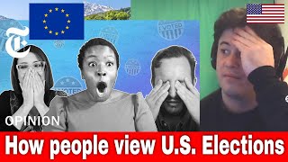 American Reacts What Do U.S. Elections Look Like Abroad? | NYT Opinion