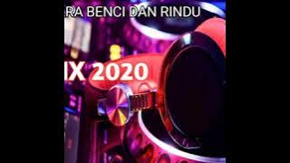 DJ ANTARA BENCI DAN RINDU REMIX || 2020