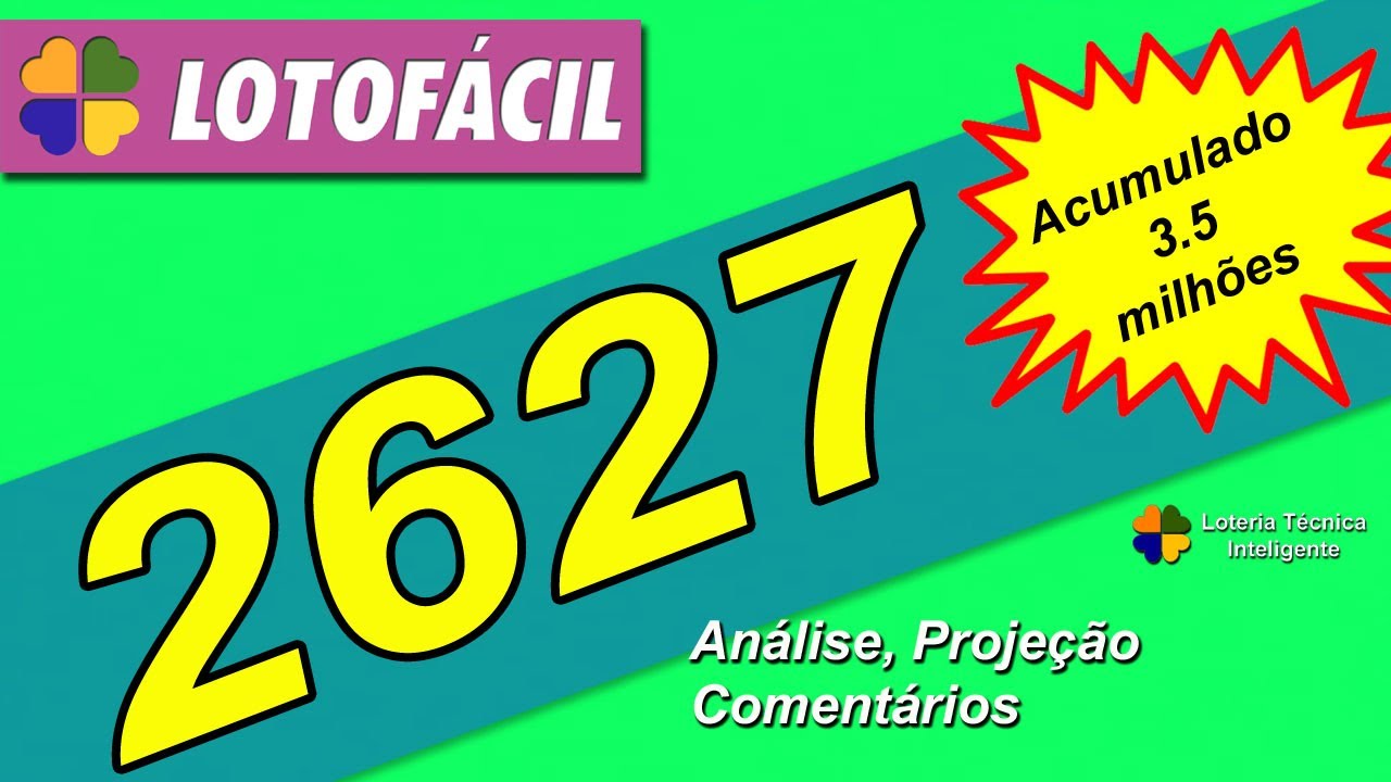 ANÁLISE E PROJEÇÃO PARA O CONCURSO 2627 DA LOTOFÁCIL ACUMULADO