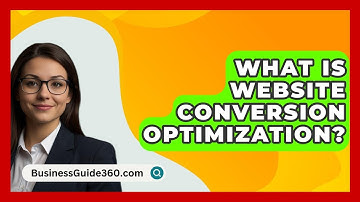 What Is Website Conversion Optimization? - BusinessGuide360.com