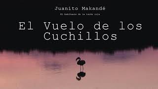 Video El Vuelo de los Cuchillos Juanito Makandé