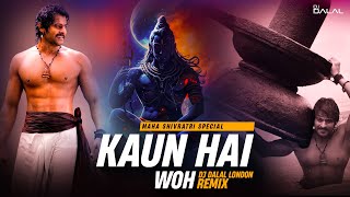 Kaun Hain Voh | Maha Shivratri Special | PSY Trance | Remix | DJ Dalal London | Bahubali | Prabhas