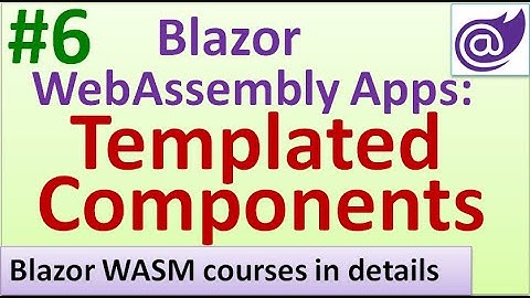 Lec-21: Blazor WebAssembly Apps | Templated Components - #6