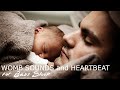 WOMB SOUNDS and HEARTBEAT for Baby Sleep