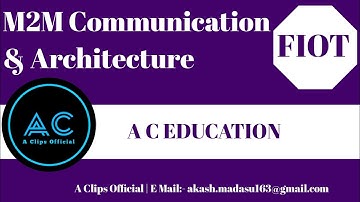 M2M Communication & Architecture of M2M | FIOT | A C EDUCATION #7