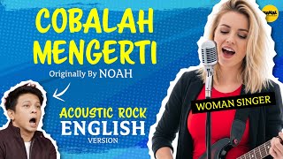 COBALAH MENGERTI - Female Version - Cover Bahasa Inggris AI | English Cover (Originally by NOAH)