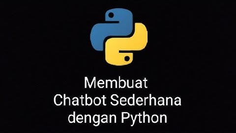 Latihan Python || Membuat Chatbot Sederhana dengan Python