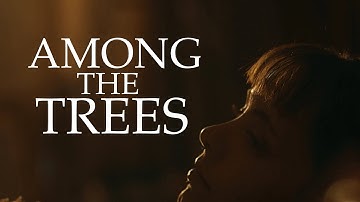 Among the Trees | Alternative Short Film