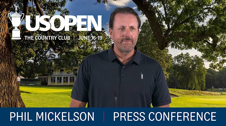 Phil Mickelson: 2022 U.S. Open Press Conference