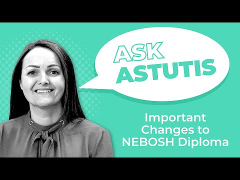 Important Changes to NEBOSH Diploma - Ask Astutis