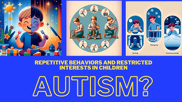 "Repetitive Behaviors and Restricted Interests in Children: A Guide for Parents and Educators"