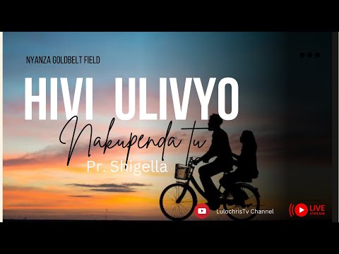 LIVE HIVI ULIVYO NAKUPENDA TU Pr Paul Shigella
