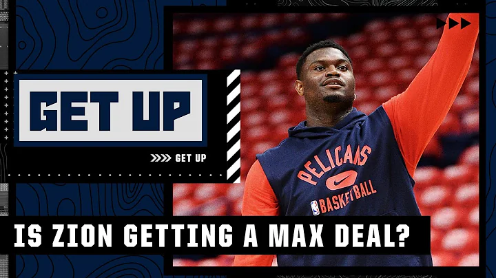 Would the New Orleans Pelicans give Zion Williamson a max deal? | Get Up - DayDayNews