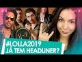 LOLLAPALOOZA 2019: CONHEÇA 5 BANDAS CONFIRMADAS NO LINEUP 🔥