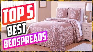Top 5 Best Bedspreads For 2022 Quality Reviews [ Buying Guide ]