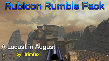 Quake: Rubicon Rumble Pack | Part 1: A Locust in August