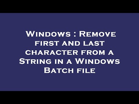Windows : Remove first and last character from a String in a Windows Batch file