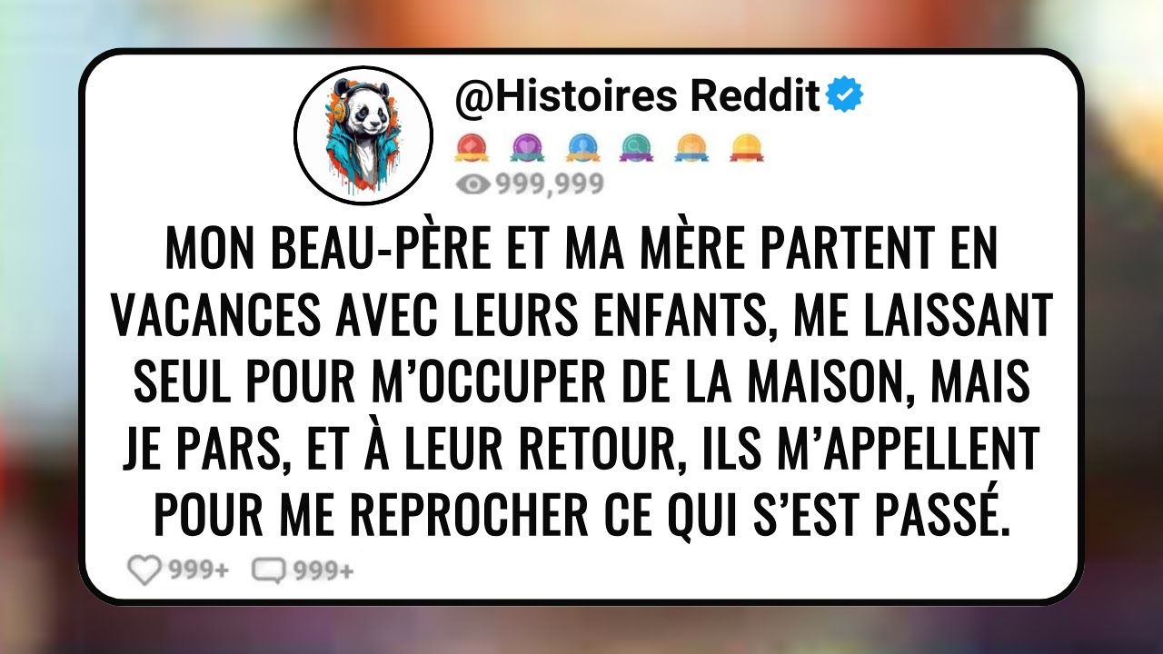 Mon Beau-Père Et ma Mère Partent en Vacances Avec Leurs Enfants, Me Laissant Seul Pour M’occuper...