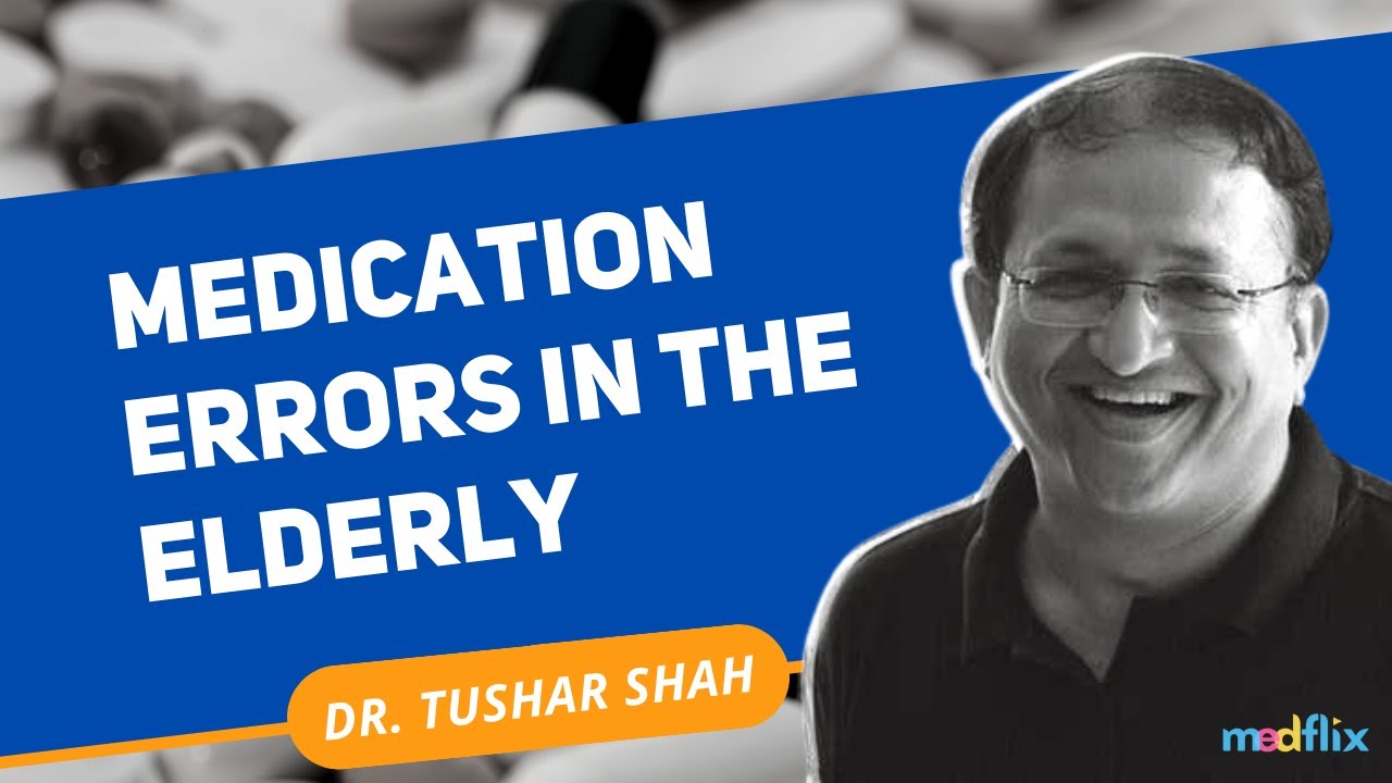 Medication Errors in the Elderly with the Charismatic Dr. Tushar Shah