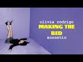 Olivia Rodrigo - making the bed (Acoustic)