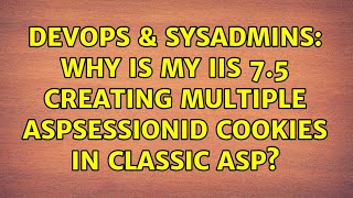 DevOps & SysAdmins: Why is my iis 7.5 creating multiple ASPSESSIONID cookies in classic asp? Net Worth