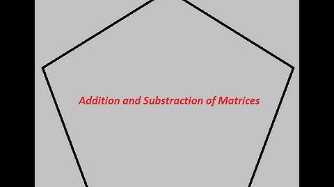 Addition and subtraction of Matrices