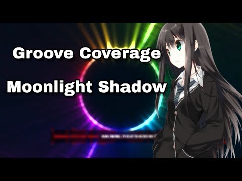 Groove Coverage Moonlight Shadow Nightcore Mix 