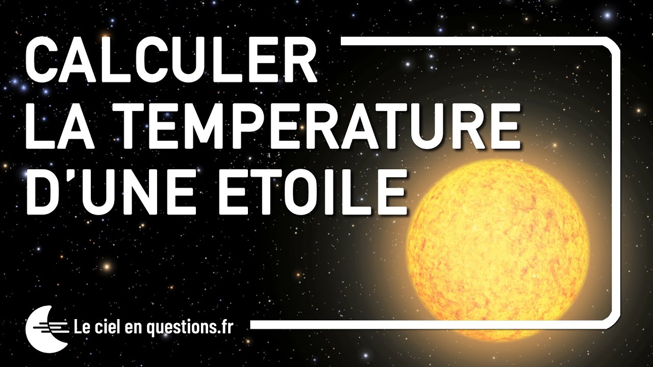 ⭐ COMMENT CALCULER LA TEMPÉRATURE A LA SURFACE D'UNE ÉTOILE ?