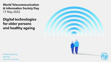 WTISD 2022: digital technologies for older persons and healthy ageing