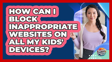 How Can I Block Inappropriate Websites On ALL My Kids