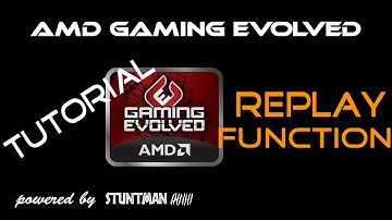 AMD Gaming Evolve: Replay Function Tutorial [english]