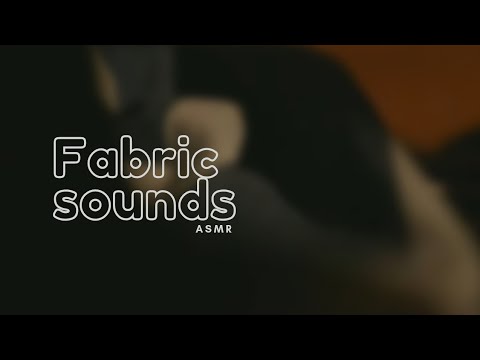 Just a simple fabrics sounds video. With background noise and no talking.