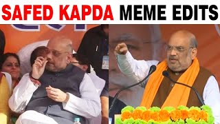 Amit Shah Safed Kapda Memes Tarun Dubey Edits