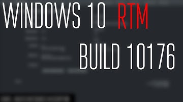 Windows 10 RTM Candidate - Build 10176!