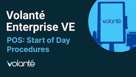 Volanté Enterprise - VE- POS Start of Day Procedures