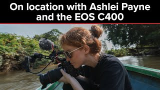On Location with Ashlei Payne and the Canon EOS C400