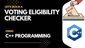 How to Build Voting Eligibility Checker using C++ | Sarang